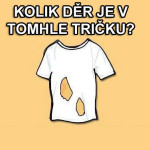 Kolik je na tričku děr? Nikdo neuhádne správně!